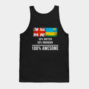 50% British 50% Rwandan 100% Awesome - Gift for Rwandan Heritage From Rwanda Tank Top